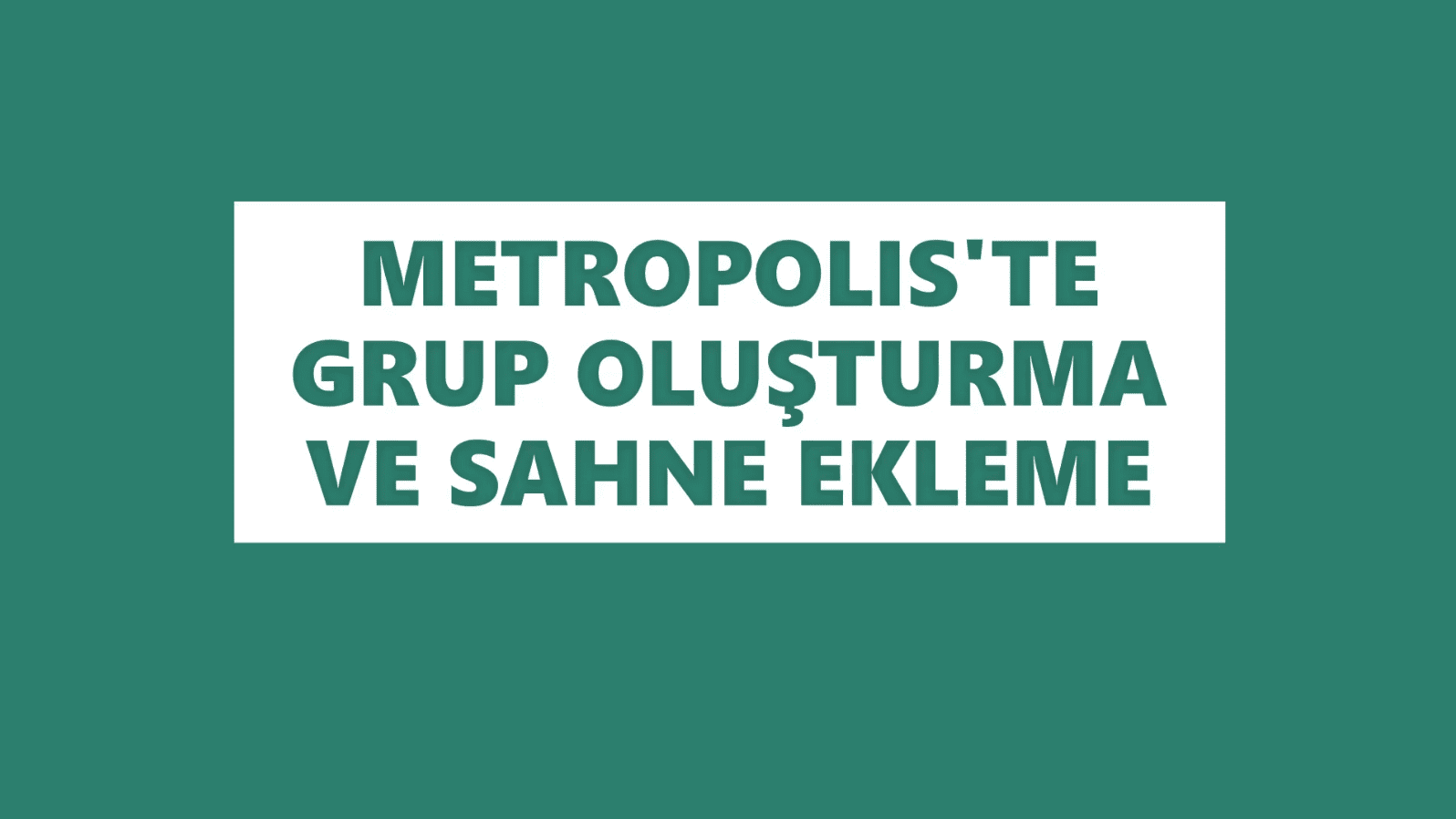 GRUP VE SAHNE EKLEME