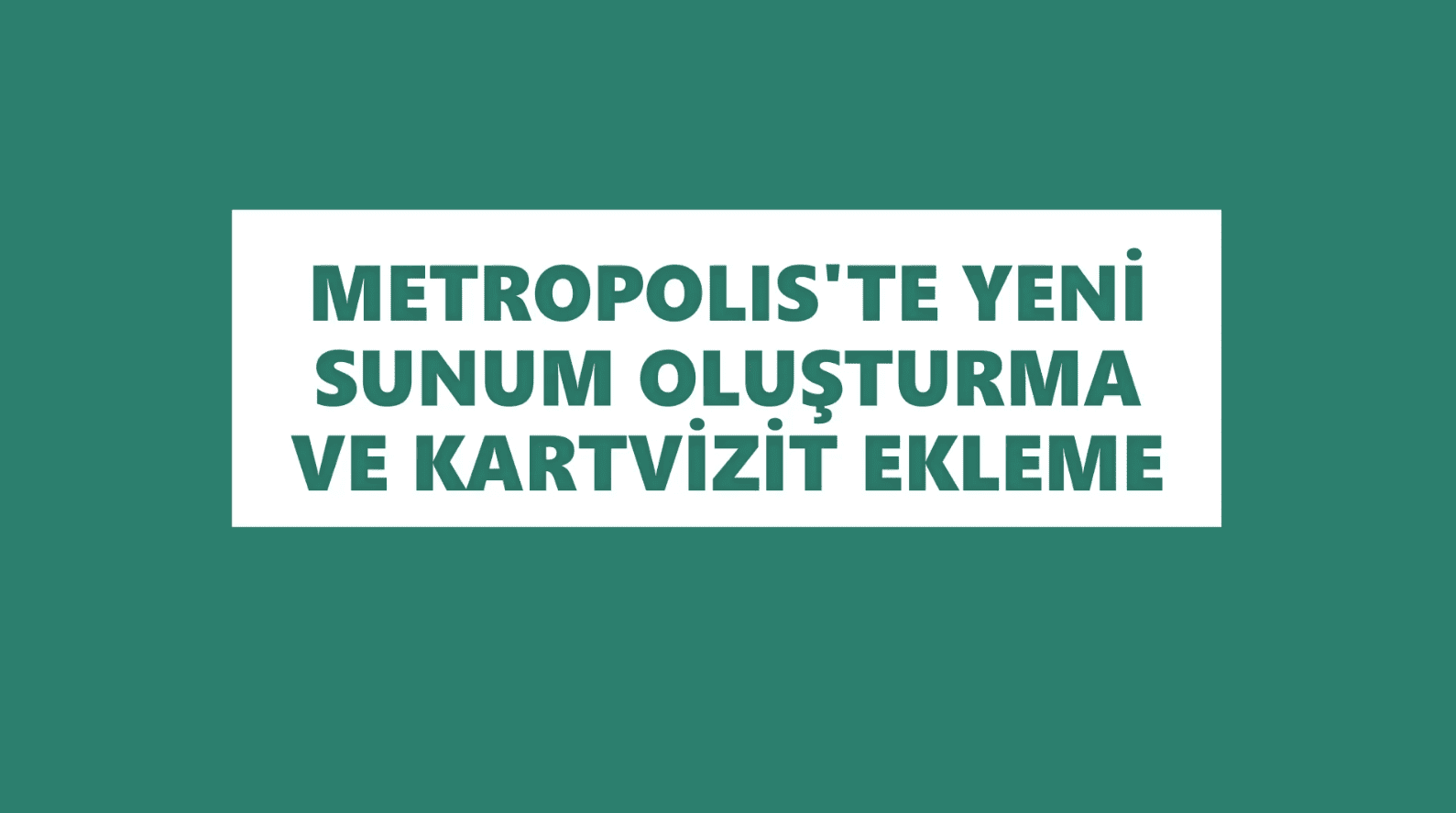 YENİ SUNUM OLUŞTURMA VE KARTVİZİT EKLEME