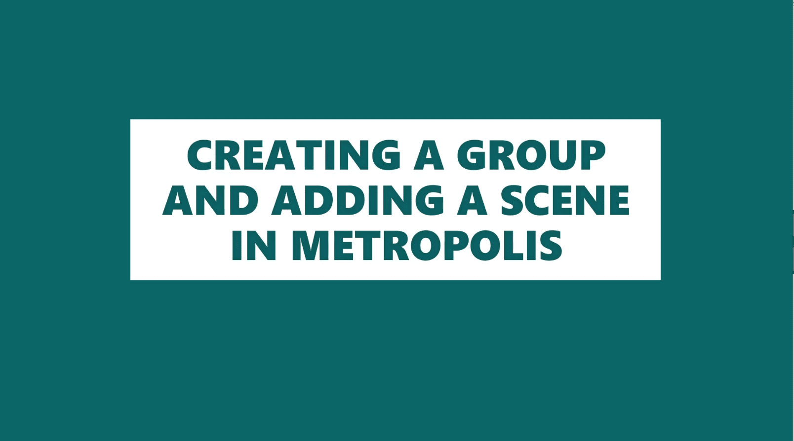 <p>ADDING GROUPS AND SCENES</p>